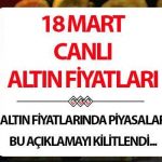 Altın fiyatları 18 Mart’ta yaşıyor | Altın Gazze Di İsrail’in saldırısına tepki gösterdi! Mahallenin fiyatları ve bugün altın gramları ne kadar, kaç tl?