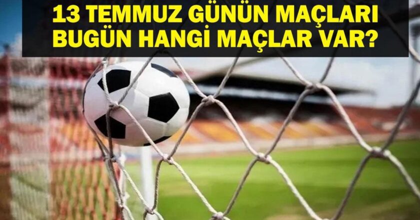 13 TEMMUZ BUGÜN KİMİN MAÇI VAR? Chelsea PSG, Sırbistan Türkiye Voleybol ve Beşiktaş