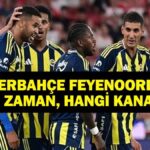 Fenerbahçe Feyenoord Maçı Hangi Kanalda? UEFA Şampiyonlar Ligi Fenerbahçe Feyenoord Maçı Ne Zaman?