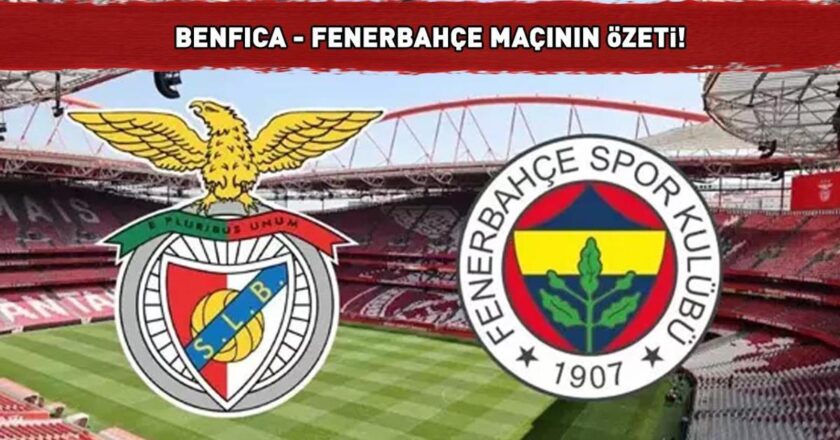 BENFICA 1 – 0 FENERBAHÇE MAÇ SONUCU