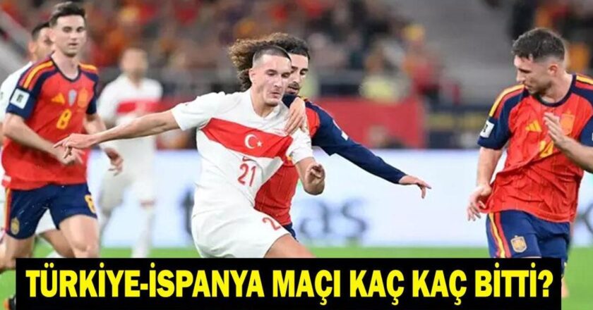 TÜRKİYE İSPANYA MAÇI KAÇ KAÇ BİTTİ? Türkiye İspanya maç sonucu